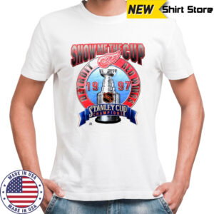 Detroit Red Wings hockey est 1997 Stanley cup Champions show me the cup shirt