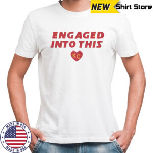 Engaged Into This KC Travis Kelce And Taylor T-Shirt