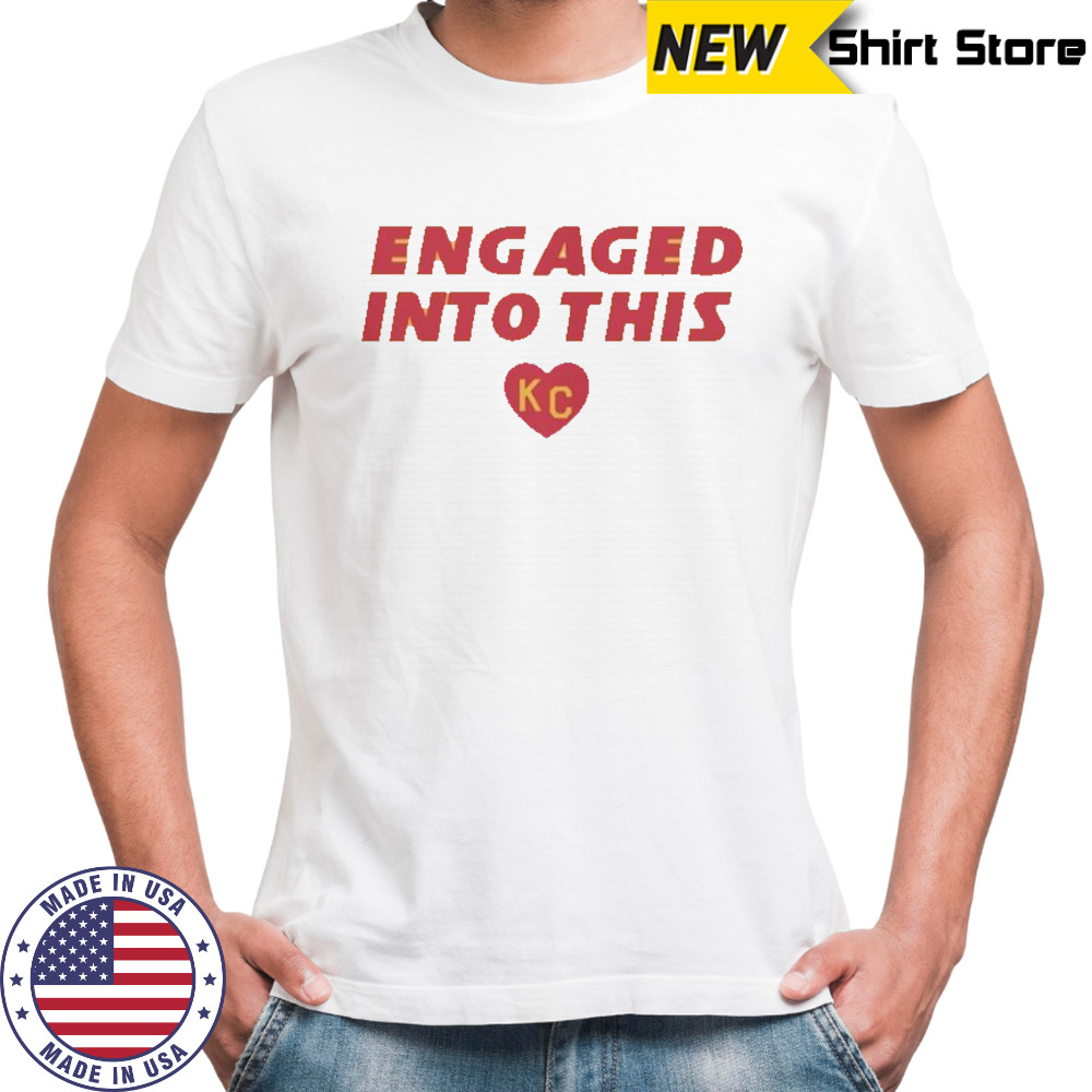 Engaged Into This KC Travis Kelce And Taylor T-Shirt