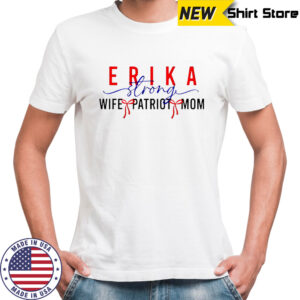 Erika Kirk Strong Wife Patriot Mom shirt