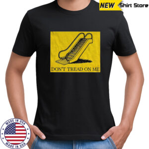 Escalator Don’t Tread On Me political 2025 shirt