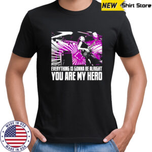 Everything is gonna be alright you are my hero purple shirt