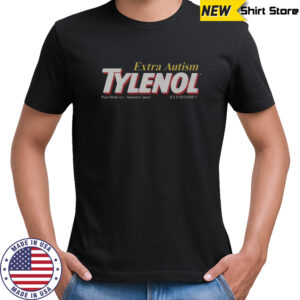 Extra Autism Medicine Tylenol T-Shirt
