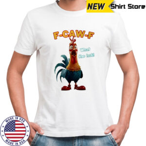 F Caw F Chicken funny shirt