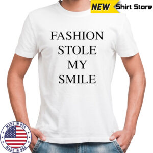 Fashion stole my smile shirt