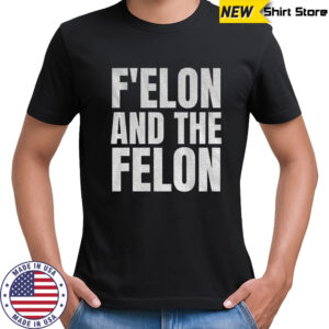 F’Elon And The Felon anti Elon Musk shirt