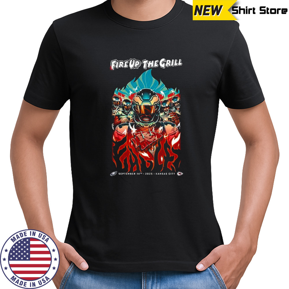 Fire up the grill Philadelphia Eagles vs Kansas City Chiefs shirt