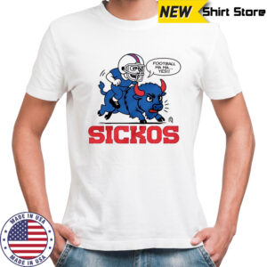 Football ha ha yes sickos Buffalo Bills shirt