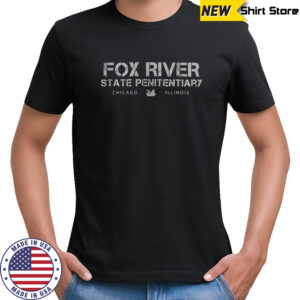 Fox River State Penitentiary Chicago Illiois shirt