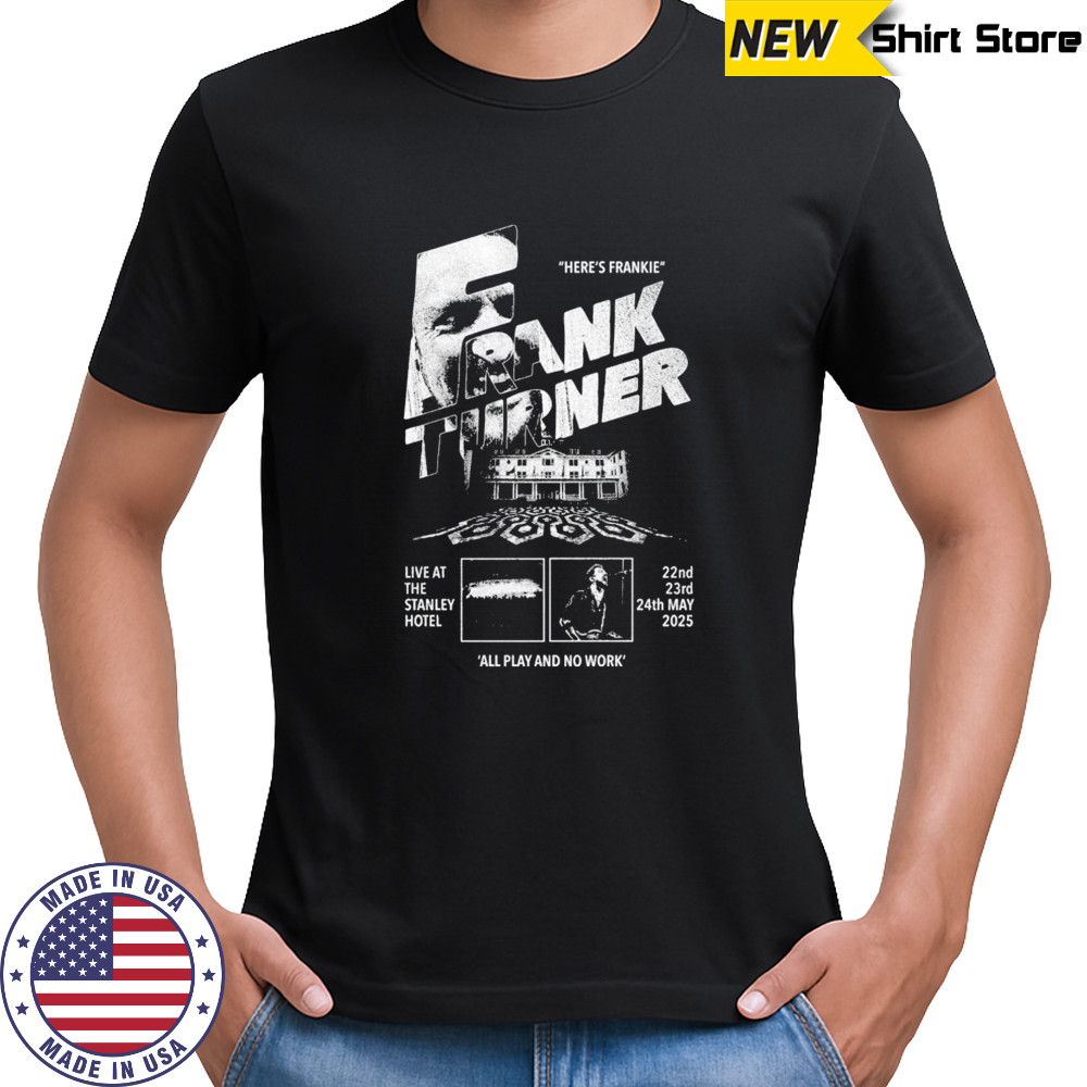 Frank Turner Here’s Frankie All Play And No Work T-shirt