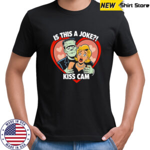 Frankenstein monster is this a joke kiss cam Halloween shirt