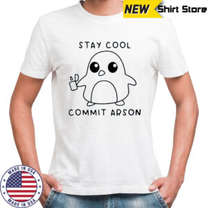 Funny Stay Cool Commit Arson T-Shirt
