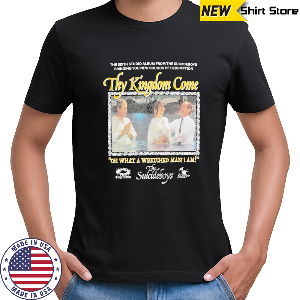 G59 Thy Kingdom Come Oh What A Wretched Man I Am The Suicideboys T-shirt