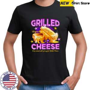 Grilled Cheese I Was Normal Until I Got My First Grilled Cheese T-shirt