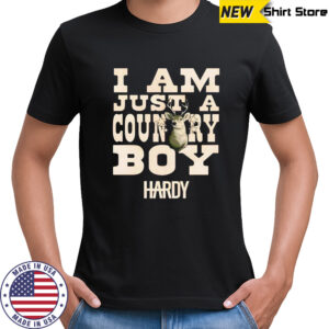 Hardy I Am Just a Country Boy Hardy shirt