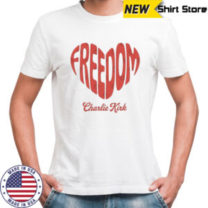 Heart Freedom Charlie Kirk T-Shirt