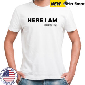 Here I am exodus shirt