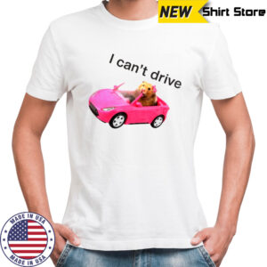 I can’t drive funny hamster meme shirt