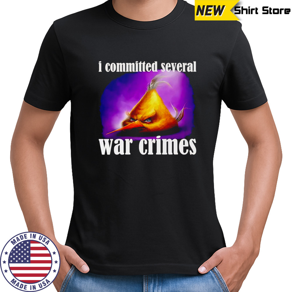 I committed several war crimes shirt