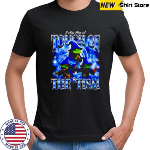 I may have a touch of the ’tism frog shirt