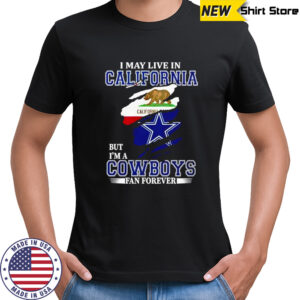 I may live in California flag bear but i’m a Dallas Cowboys football logo fan forever shirt