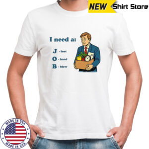 I need a job foot hand blow office shirt