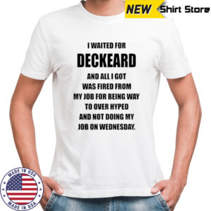 I Waited For Deckard And All I Got Was Fired From My Job T-Shirt
