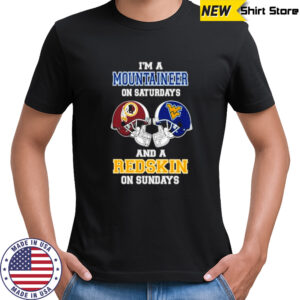 I’m A West Virginia Mountaineers On Saturdays And A Washington Redskins On Sundays Helmet 2025 Shirt