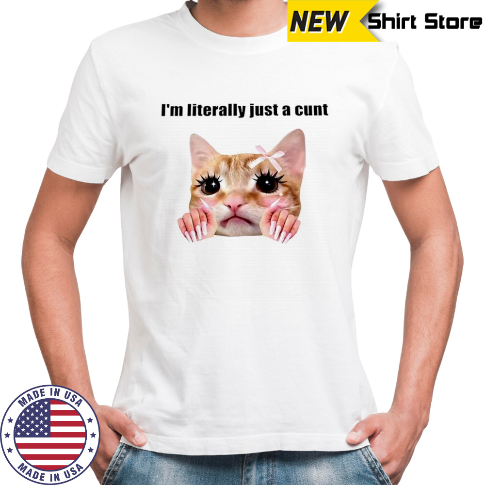 I’m literally just a cunt cute cat nail shirt