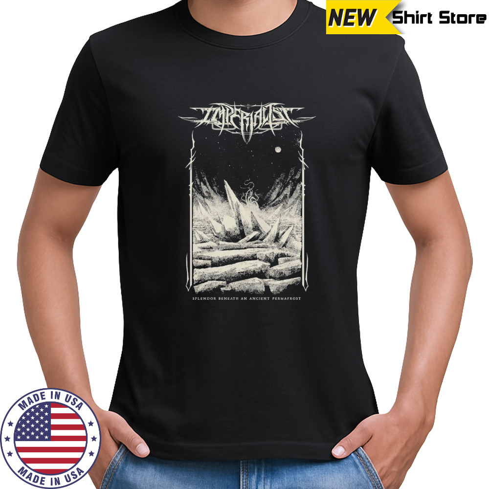 Imperialist Splendor Beneath An Ancient Permafrost T-shirt