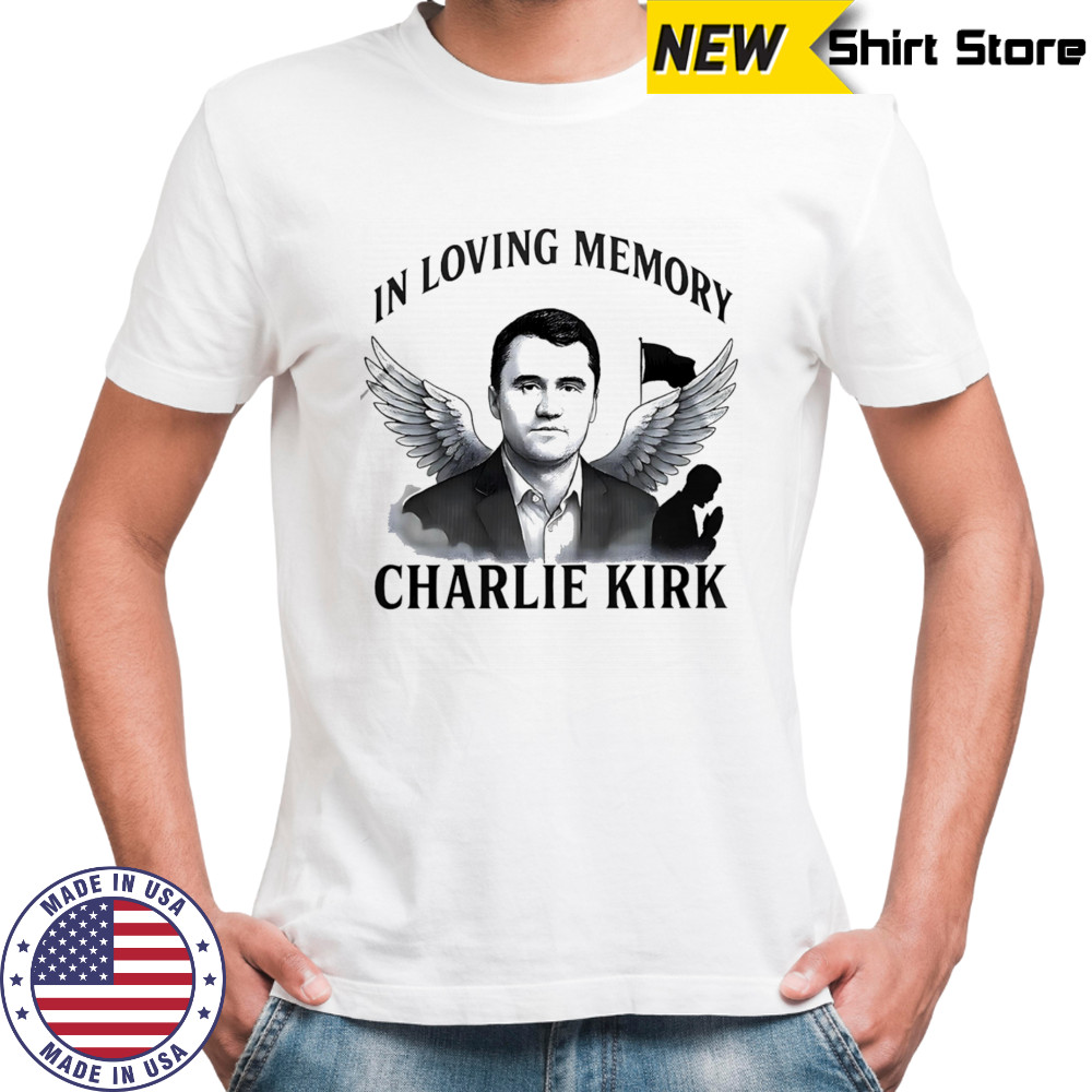 In loving memory Charlie Kirk shirt