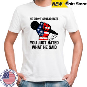 In Memory of Charlie Kirk he didn’t spread hate you just hated what he said signature shirt