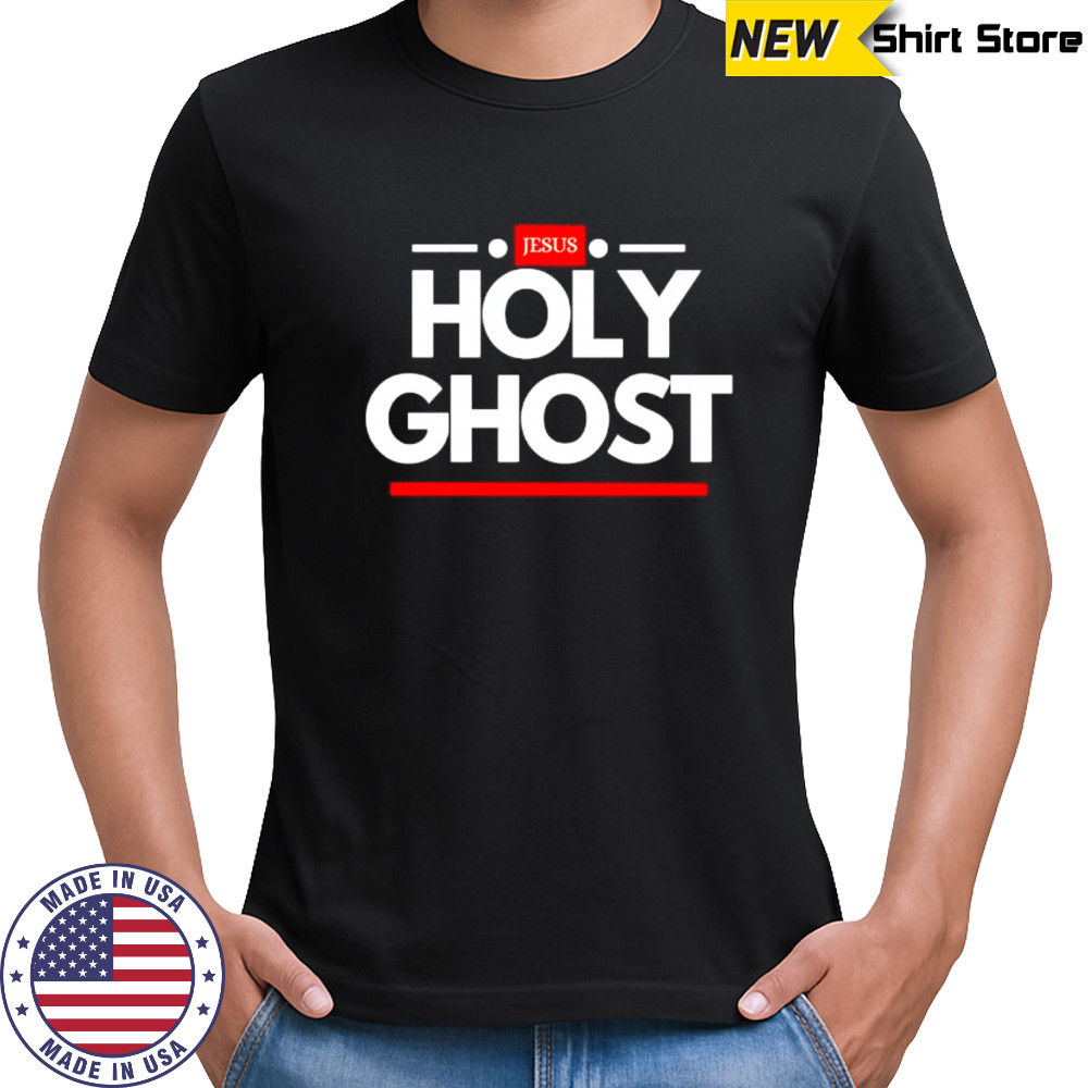 Jesus Holy Ghost shirt