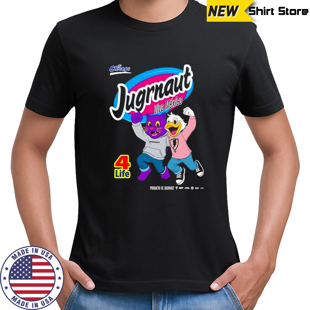 Jugrnaut Viva Mexico Chicago 4 life characters poster shirt