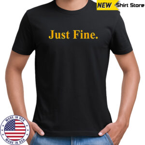 Just Fine Michigan NCAA Penalty Fundraising shirt