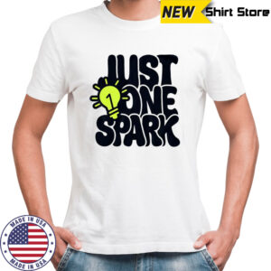 Just one spark shirt