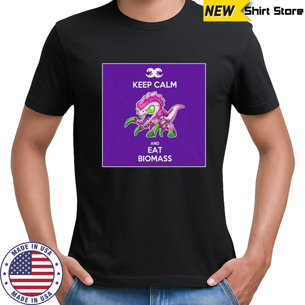 Keep calm and eat Biomass shirt