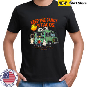 Keep the candy I’ll take the tacos halloween shirt