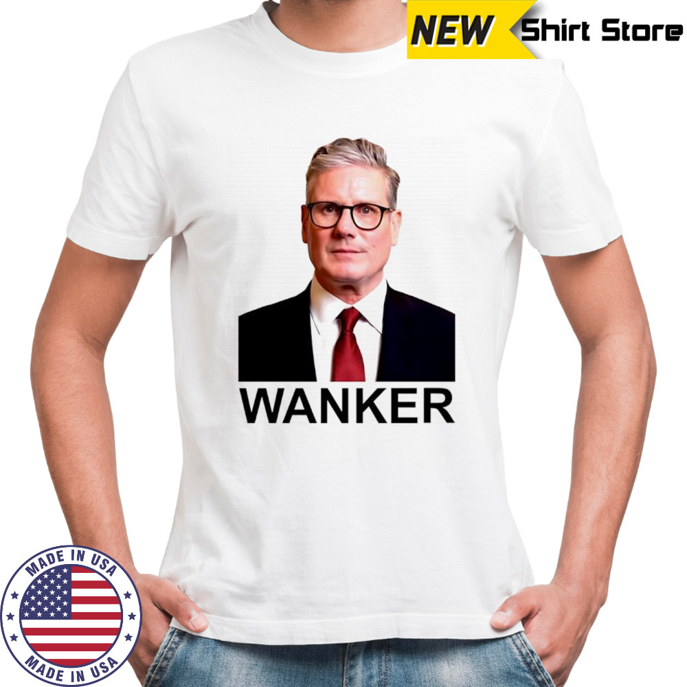 Keir Starmer Wanker shirt