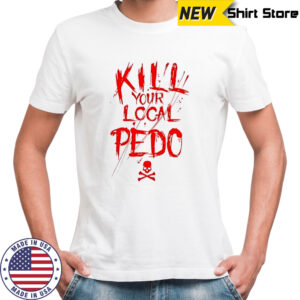 Kill your logal pedo shirt