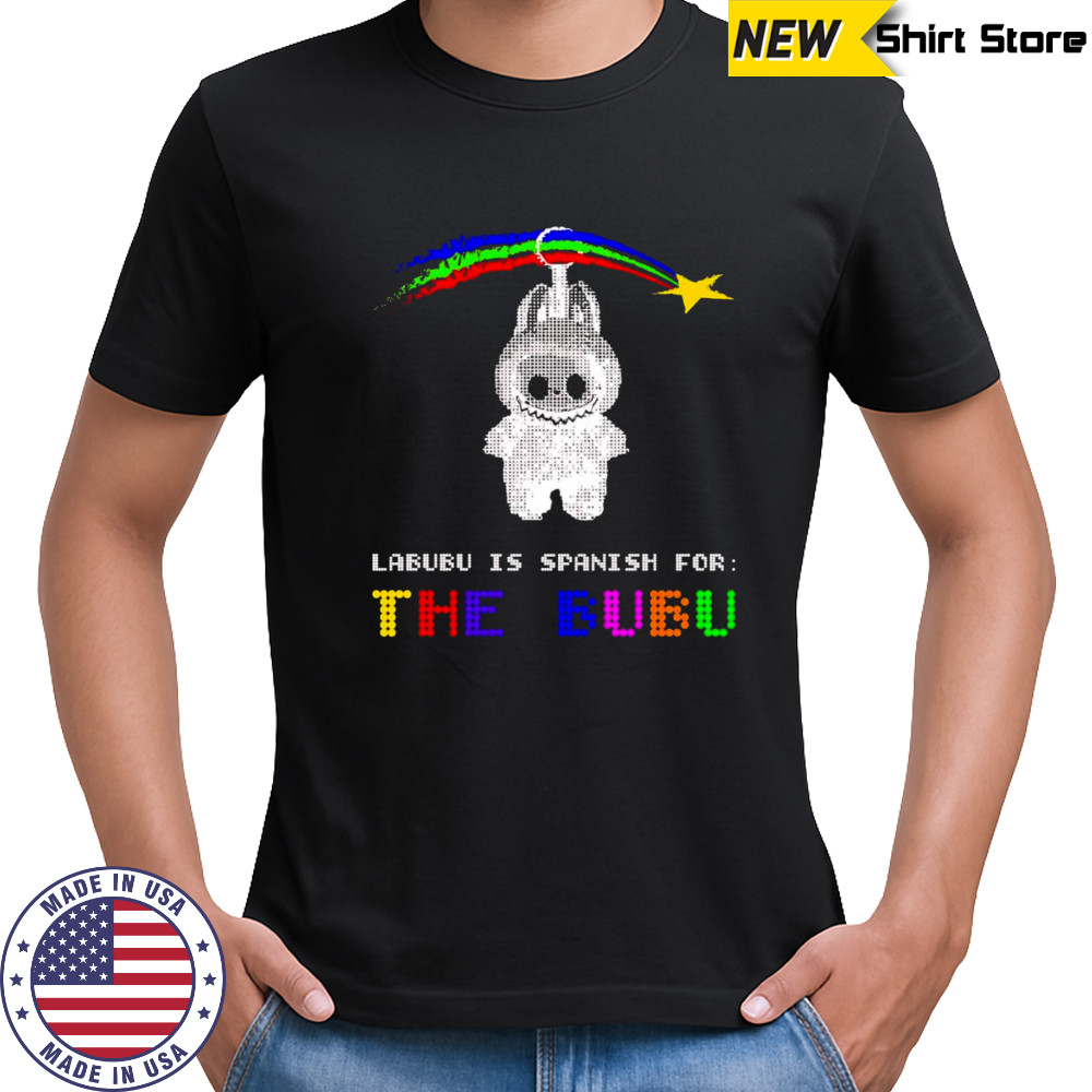Labubu is Spanish for the Bubu shirt