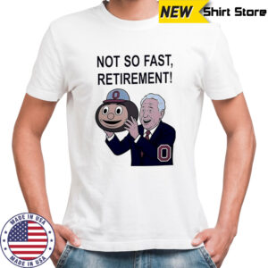 Lee Corso not so fast retirement Ohio State Buckeyes shirt