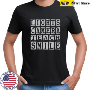 Lights Camera Teach Smile T-Shirt