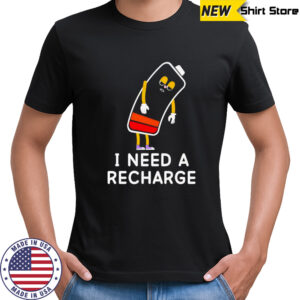 Low Battery i need a recharge shirt