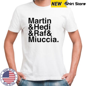 Martin & Hedi & Raf & Miuccia shirt