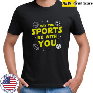 May The Sports Be With You T-Shirt