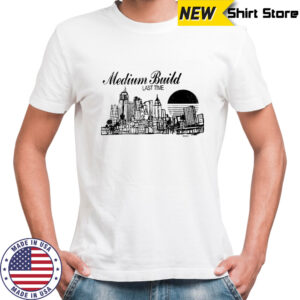 Medium Build Last Time Cityscape shirt
