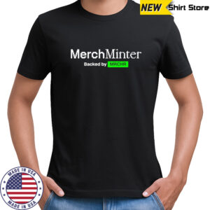 MerchMinter backed by MRCHR shirt