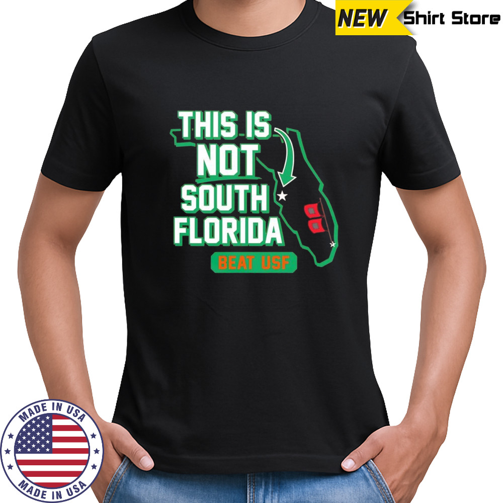 Miami Hurricanes this is not South Florida beat USF shirt