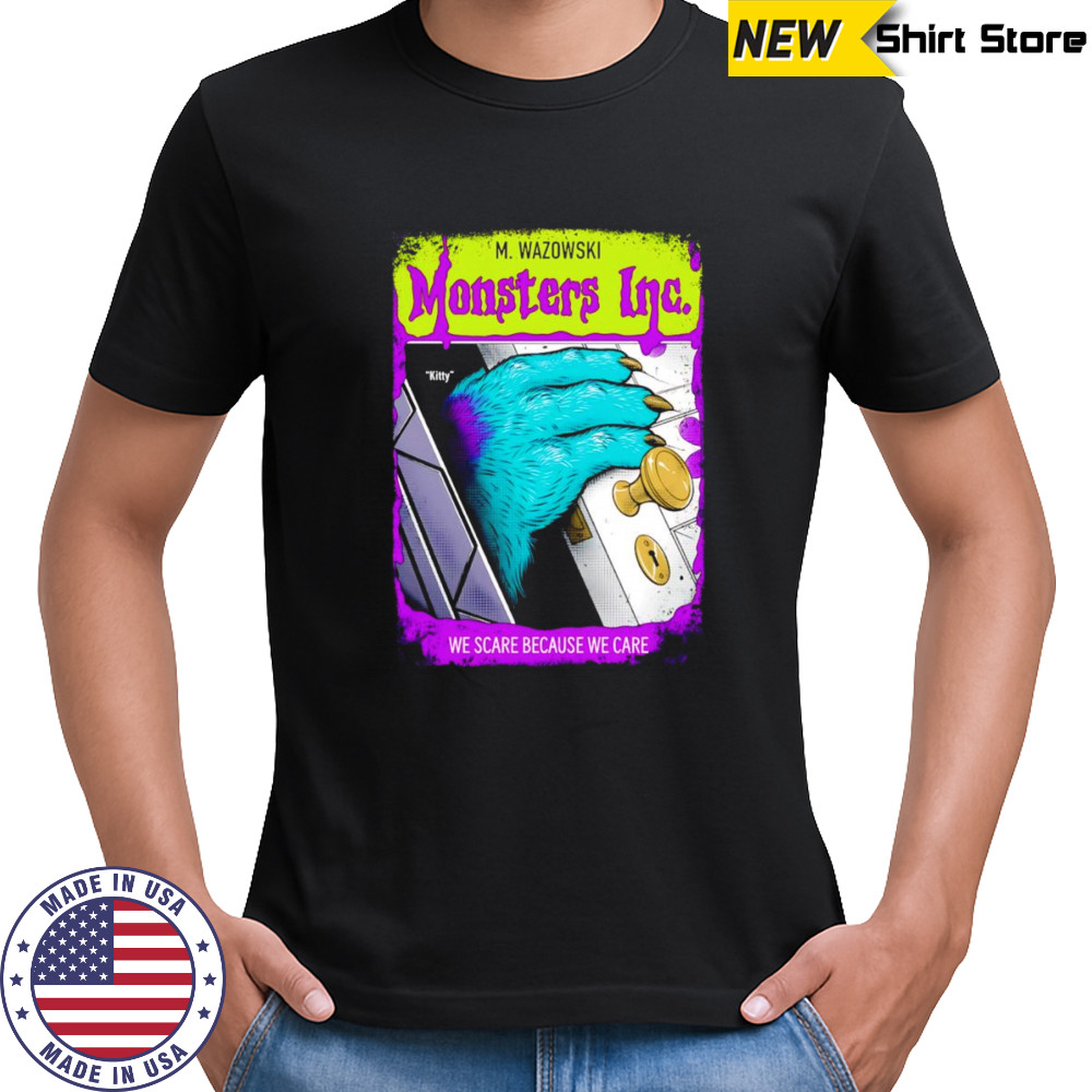 Monsters Inc we scare because we care shirt